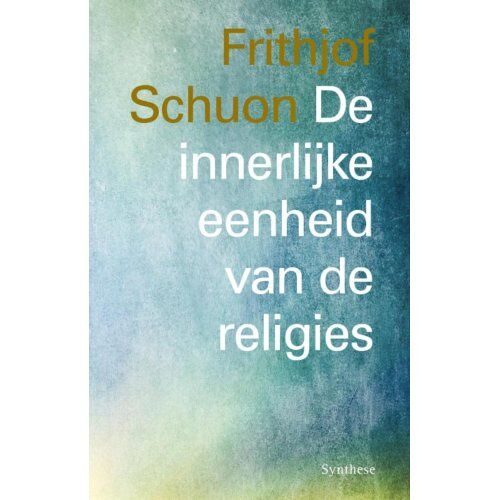 Milinda Uitgevers B.V. De Innerlijke Eenheid Van De Religies - Frithjof Schuon