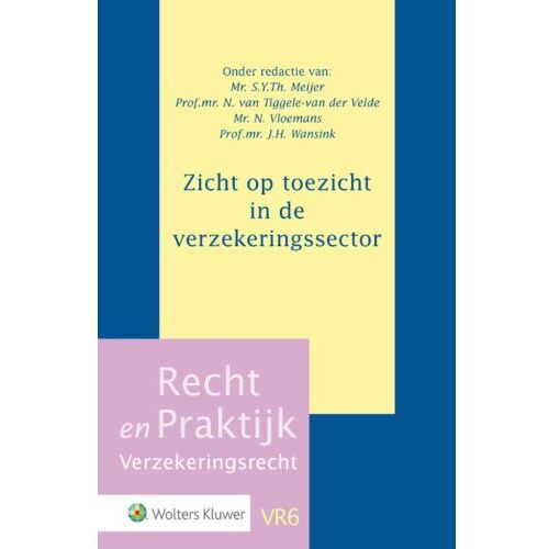 Wolters Kluwer Nederland B.V. Zicht Op Toezicht In De Verzekeringssector - Recht En Praktijk - Verzekeringsrecht