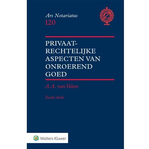 Wolters Kluwer Nederland B.V. Privaatrechtelijke Aspecten Van Onroerend Goed - Ars Notariatus - A.A. van Velten