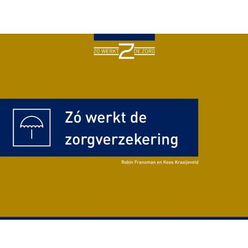 Vrije Uitgevers, De Zo Werkt De Zorgverzekering - Robin Fransman