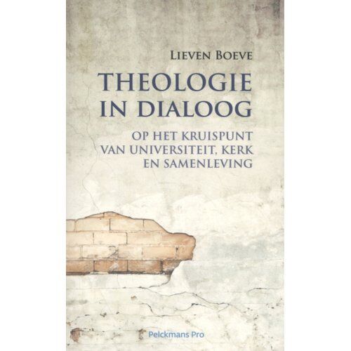 Pelckmans Uitgevers Theologie In Dialoog - Lieven Boeve