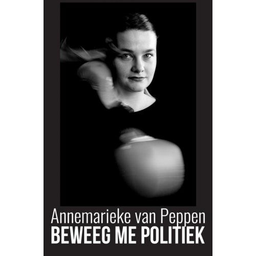 Brave New Books Beweeg Me Politiek - Annemarieke Van Peppen