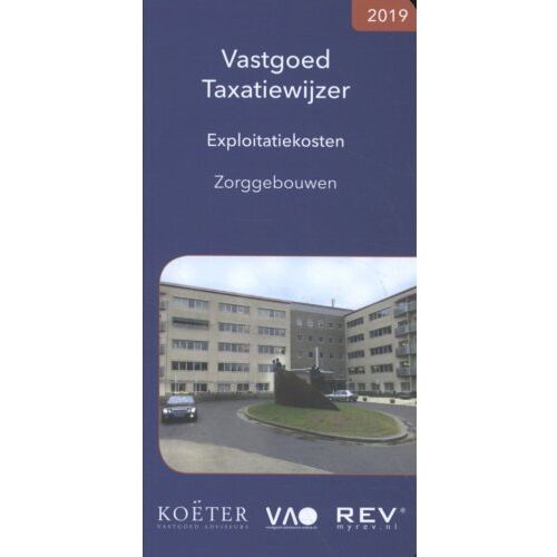 Vastgoed Adviseurs Online B.V. Vastgoed Taxatiewijzer Exploitatiekosten Zorggebouwen 2019 - Koeter Vastgoed Adviseurs