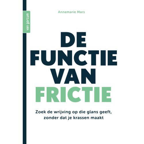 Uitgeverij Van Gorcum B.V. De Functie Van Frictie - Annemarie Mars