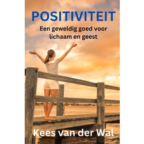 Brave New Books Positiviteit - Een Groot Goed Voor Lichaam En Geest - Kees van der Wal