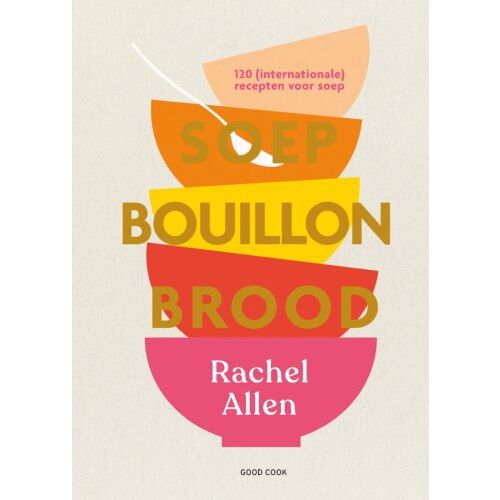 Good Cook B.V. Soep. Bouillon. Brood - Rachel Allen