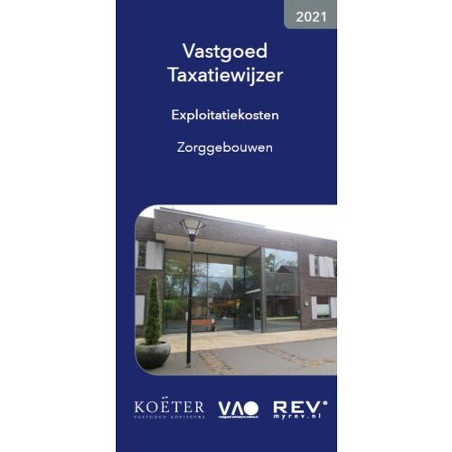 Vastgoed Adviseurs Online B.V. Vastgoed Taxatiewijzer Exploitatiekosten Zorggebouwen 2021 - Koeter Vastgoed Adviseurs