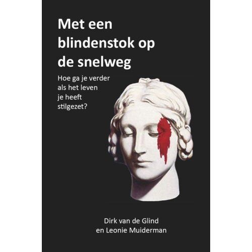 Morgenland Uitgeverij Met Een Blindenstok Op De Snelweg - Dirk Van de Glind