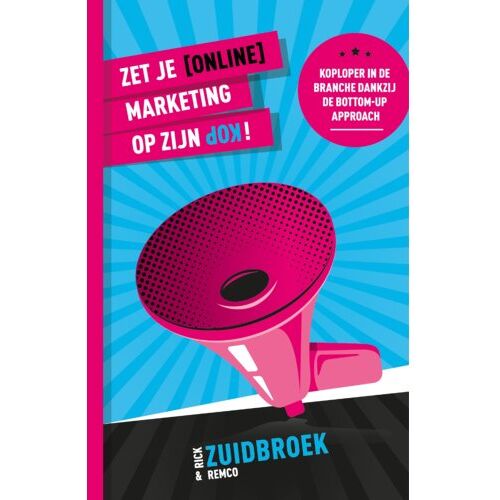 Vrije Uitgevers, De Zet Je (Online) Marketing Op Zijn Kop! - Remco Zuidbroek