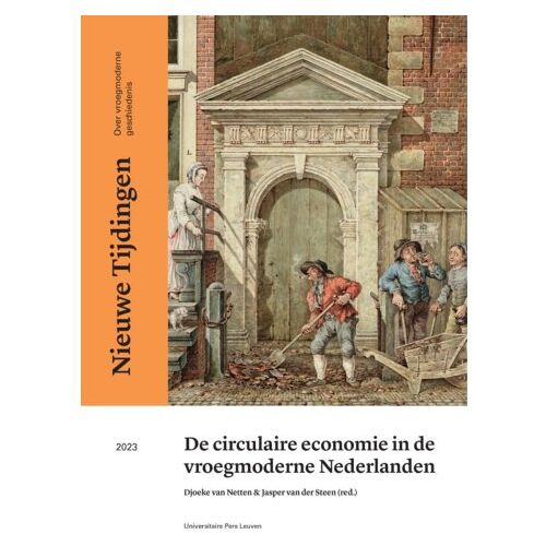 Universitaire Pers Leuven De Circulaire Economie In De Vroegmoderne Nederlanden - Nieuwe Tijdingen