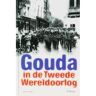 Eburon Uitgeverij B.V. Gouda In De Tweede Wereldoorlog - R. van Dam