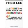 Sdu B.V. Als Disney De Baas Was In Uw Ziekenhuis - Fred Lee