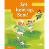 Delubas Educatieve Uitgeverij Zet Hem Op, Sem! - Jippie - Barbara Koedooder