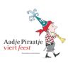 Gottmer Uitgevers Groep B.V. Aadje Piraatje Viert Feest - Aadje Piraatje - Marjet Huiberts
