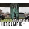 Bezige Bij B.V., Uitgeverij De Hier Blijf Ik - Sanneke van Hassel