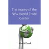 Brave New Books The Money Of The New World Trade Center - March Pronk