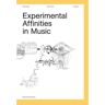 Universitaire Pers Leuven Experimental Affinities In Music - Orpheus Institute Series