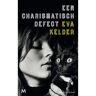 Meulenhoff Boekerij B.V. Een Charismatisch Defect - Eva Kelder