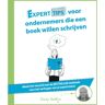 Expertboek Experttips Voor Ondernemers Die Een Boek Willen Schrijven - Experttips Boekenserie - Daisy Goddijn