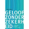 Skandalon Uitgeverij B.V. Geloof Zonder Zekerheid - Paul Rasor