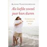 Terra - Lannoo, Uitgeverij Als Liefde Zoveel Jaar Kan Duren - Alfons Vansteenwegen