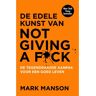 Bruna Uitgevers B.V., A.W. De Edele Kunst Van Not Giving A Fuck - Mark Manson