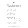 Overamstel Uitgevers Redenen Om Te Blijven Leven - Matt Haig
