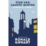 Bezige Bij B.V., Uitgeverij De Stad Van Zachte Idioten - Ronald Giphart