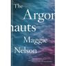 Turnaround Argonauts - Maggie Nelson