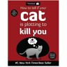 Andrews Mcmeel How To Tell If Your Cat Is Plotting To Kill You - Oatmeal