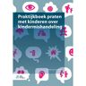 Springer Media B.V. Praktijkboek Praten Met Kinderen Over Kindermishandeling - Marike van Gemert