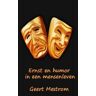 Brave New Books Ernst En Humor Uit Een Mensenleven - Geert Mestrom