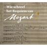 Amsterdam University Press Wie Schreef Het Requiem Van Mozart? - Pieter Bergé