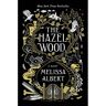 St Martin's Press Hazel Wood (01): Hazel Wood - Melissa Albert