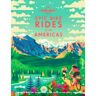 Lonely Planet: Epic Bike Rides Of The Americas - Lonely Planet