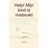 Brave New Books Help! Mijn Kind Is Misbruikt - Gregory Brans