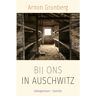 Singel Uitgeverijen Bij Ons In Auschwitz - Arnon Grunberg