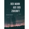 Mijnbestseller B.V. Der Mann Aus Der Zukunft - Jasmin Studer