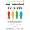 Random House Uk Surrounded By Idiots: The Four Types Of Human Behaviour - Thomas Erikson