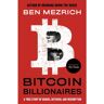 Little, Brown Bitcoin Billionaires - Ben Mezrich