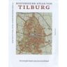 Thoth, Uitgeverij Historische Atlas Van Tilburg - Historische Atlassen - Rob van Putten