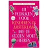 Thoth, Uitgeverij 111 Plekken Voor Kinderen In Amsterdam Die Je Gezien Moet Hebben - 111 Plekken - Bas van Lier