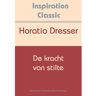 Fountain Of Inspiration De Kracht Van Stilte - Inspiration Classic - Horatio Dresser