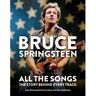 Octopus Publishing Bruce Springsteen: All The Songs - Philippe Margotin