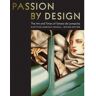 Acc Passion By Design: The Art And Times Of Tamara De Lempicka - Kizette Lempicka-Foxhall