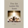 't Gulden Boek (Cbc) Doe Dat Totdat Hij Komt - G. Wisse