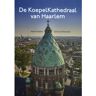 Uitgeverij Loutje Bv De Koepelkathedraal Van Haarlem - Michel Bakker