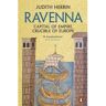 Penguin Ravenna: Capital Of Empire, Crucible Of Europe - Judith Herrin