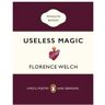 Paagman Useless magic : lyrics, poetry and sermons - Florence Welch