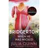 Piatkus Bridgerton (06): When He Was Wicked (Nw Edn) - Julia Quinn